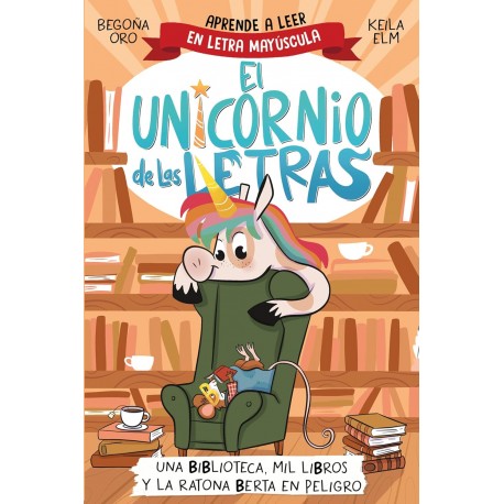 El unicornio de las letras 3 - Una biblioteca, mil libros y la ratona Berta en peligro